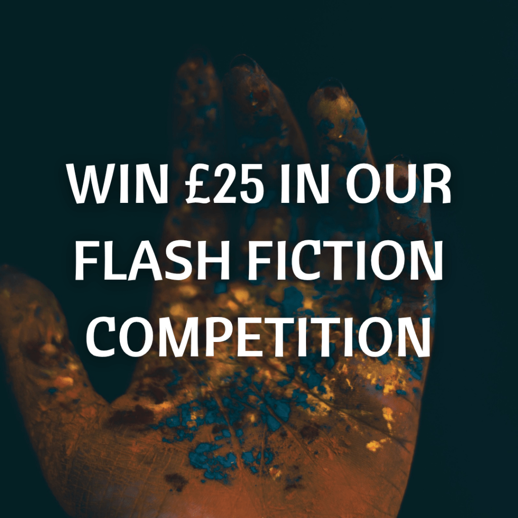 Win £25 in Our Flash Fiction Competition